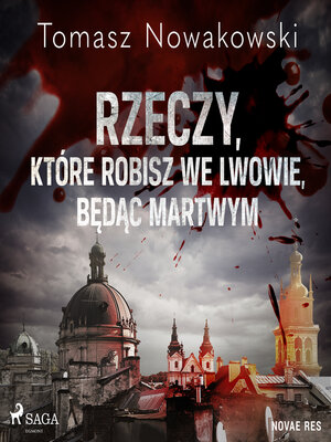 cover image of Rzeczy, które robisz we Lwowie, będąc martwym